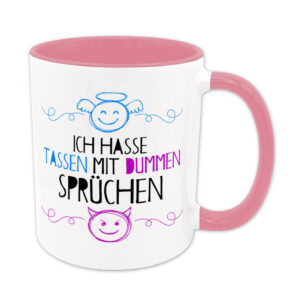 Ich hasse Tassen mit dummen Sprüchen - Tasse - rosa