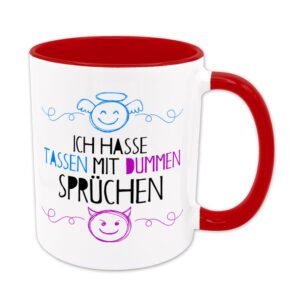 Ich hasse Tassen mit dummen Sprüchen - Tasse - rot