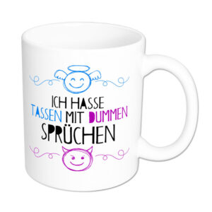 Ich hasse Tassen mit dummen Sprüchen - Tasse - weiß