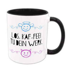 Los, Kaf-Fee! Tu dein Werk. - Tasse - schwarz