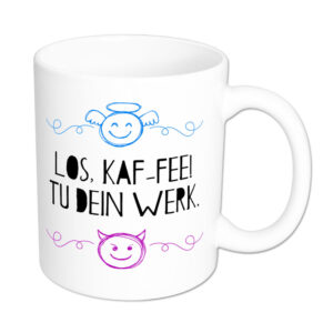 Los, Kaf-Fee! Tu dein Werk. - Tasse - weiß