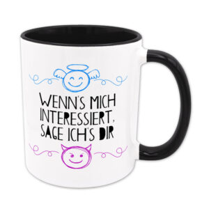 Wenns mich interessiert, sage ichs dir - Tasse - schwarz