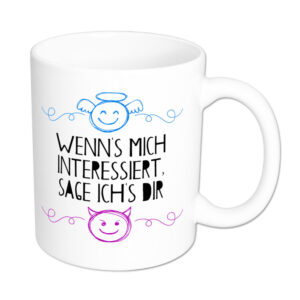 Wenns mich interessiert, sage ichs dir - Tasse - weiß