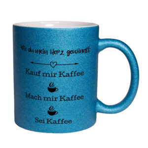 Wie du mein Herz gewinnst: Kauf mir kaffee. Mach mir Kaffee. Sei Kaffee - Glitzertasse - blau