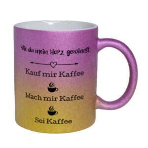 Wie du mein Herz gewinnst: Kauf mir kaffee. Mach mir Kaffee. Sei Kaffee - Glitzertasse - pink-gelb