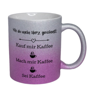 Wie du mein Herz gewinnst: Kauf mir kaffee. Mach mir Kaffee. Sei Kaffee - Glitzertasse - silber-pink