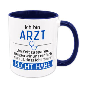 Ich bin Arzt. Ich habe Recht. - Tasse - blau