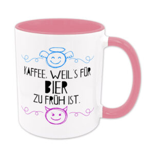 Kaffee, weils für Bier zu früh ist - Tasse - EUT-Serie - rosa