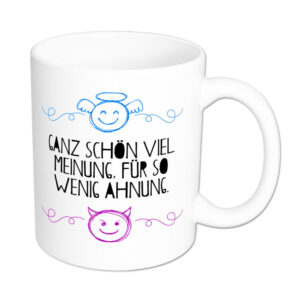 Ganz schön viel Meinung für so wenig Ahnung - Tasse - weiß