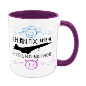 Ich bin fix, aber so schnell nun auch nicht - Tasse - EUT-Serie - lila