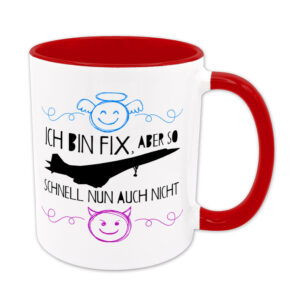 Ich bin fix, aber so schnell nun auch nicht - Tasse - EUT-Serie - rot