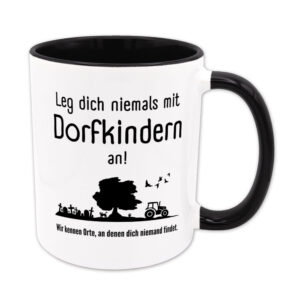 Leg dich niemals mit Dorfkindern an! Wir kennen Orte, an denen dich niemand findet. - Tasse - schwarz
