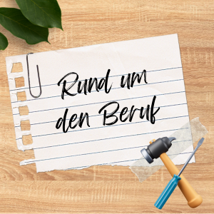 Rund um den Beruf