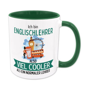 Ich bin Englischlehrer, also viel cooler als ein normaler Lehrer - Tasse - grün