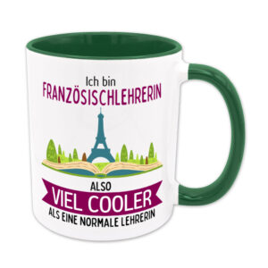 Ich bin Französischlehrerin, also viel cooler als eine normale Lehrerin - Tasse - grün