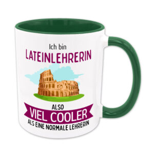 Ich bin Lateinlehrerin, also viel cooler als eine normale Lehrerin - Tasse - grün