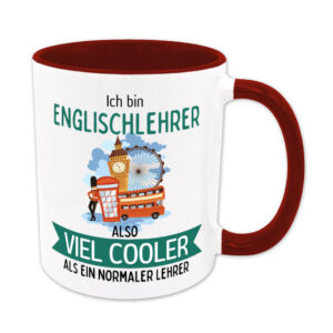 Ich bin Englischlehrer, also viel cooler als ein normaler Lehrer - Tasse - dunkelrot
