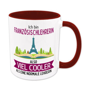 Ich bin Französischlehrerin, also viel cooler als eine normale Lehrerin - Tasse - dunkelrot