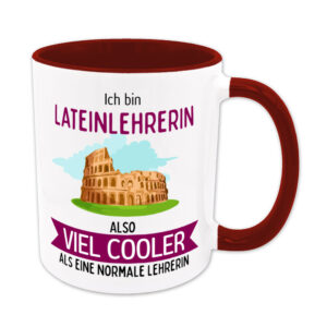 Ich bin Lateinlehrerin, also viel cooler als eine normale Lehrerin - Tasse - dunkelrot