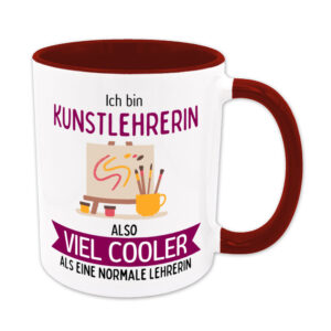 Ich bin Kunstlehrerin, also viel cooler als eine normale Lehrerin - Tasse - dunkelrot