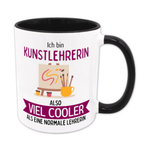Ich bin Kunstlehrerin, also viel cooler als eine normale Lehrerin - Tasse - schwarz