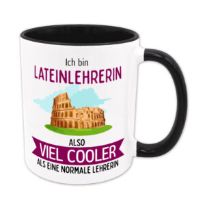 Ich bin Lateinlehrerin, also viel cooler als eine normale Lehrerin - Tasse - schwarz