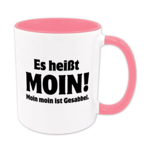 Es heißt Moin (Moin Moin ist Gesabbel) - Tasse - rosa
