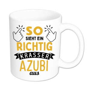 So sieht ein richtig krasser Azubi aus - Tasse - weiss