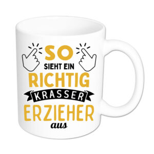 So sieht ein richtig krasser Erzieher aus - Tasse - weiss