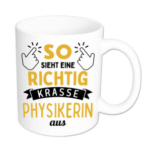 So sieht eine richtig krasse Physikerin aus - Tasse - weiss