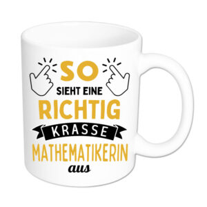 So sieht eine richtig krasse Mathematikerin aus - Tasse - weiss