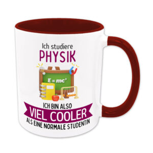 Ich studiere Physik, ich bin also viel cooler als eine normale Studentin - Tasse - dunkelrot