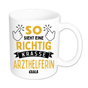 So sieht eine richtig krasse Arzthelferin aus - Tasse - weiss
