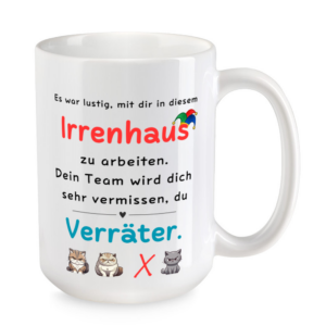 Es war lustig, mit dir in diesem Irrenhaus zu arbeiten, Verräter. - XL-Tasse - weiss