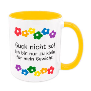 Zu klein für mein Gewicht - Blumen - lustige Sprüchetasse - Kaffeebecher - goldgelb