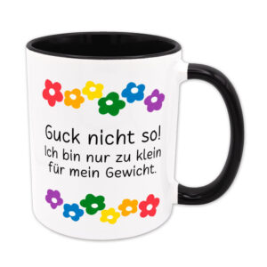 Zu klein für mein Gewicht - Blumen - lustige Sprüchetasse - Kaffeebecher - schwarz