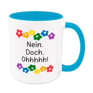 Nein. Doch. Ohhhhh! - Blumen - lustige Sprüchetasse - Kaffeebecher - hellblau