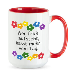 Wer früh aufsteht, hasst mehr vom Tag. - Blumen - lustige XL-Sprüchetasse - rot - buntbedruckt.de