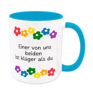 Einer von uns beiden ist klüger als du. - Blumen - lustige Sprüchetasse – Bild 4