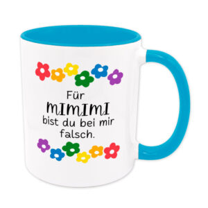 Für MIMIMI bist du bei mir falsch. - Blumen - Sprüchetasse - lustig - hellblau