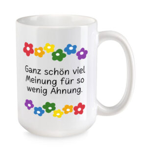 Sprüchetasse: Ganz schön viel Meinung für so wenig Ahnung - lustige XL-Tasse – Bild 2