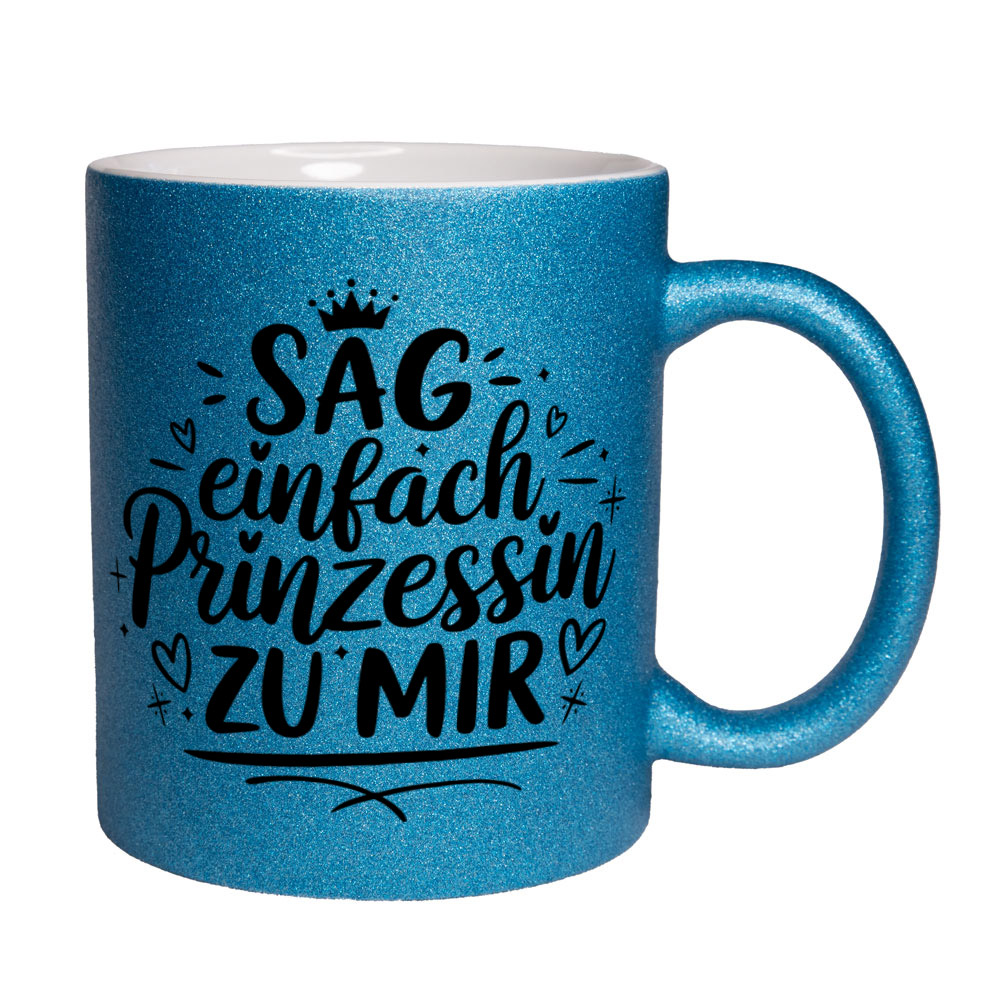 Glitzertasse blau: SAG einfach Prinzessin ZU MIR