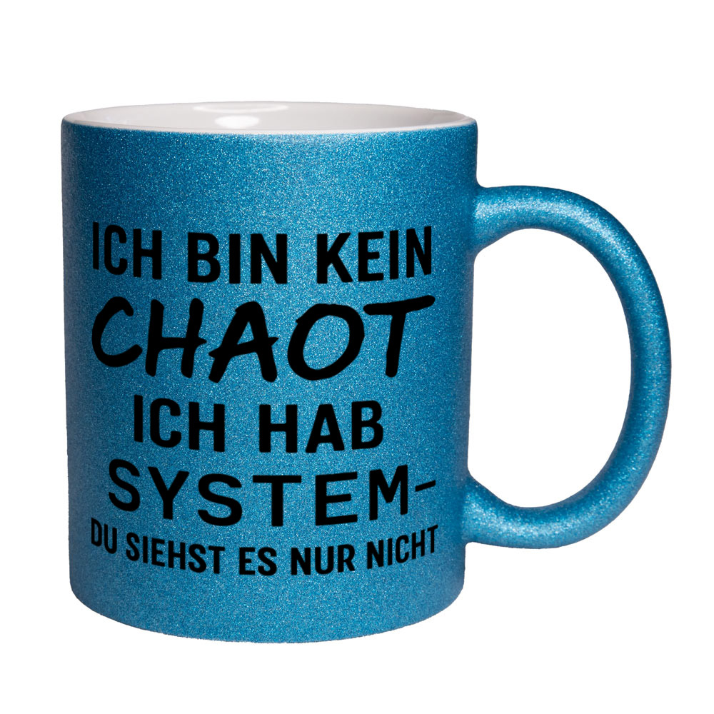 Glitzertasse Kein Chaot - Ich hab System đź’• SprĂĽchetasse lustig