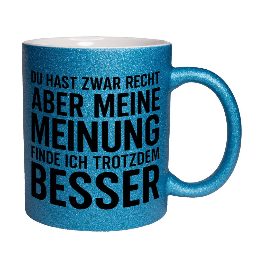 Glitzertasse Du hast recht - aber meine Meinung besser 💕 Sprüchetasse lustig – Bild 9