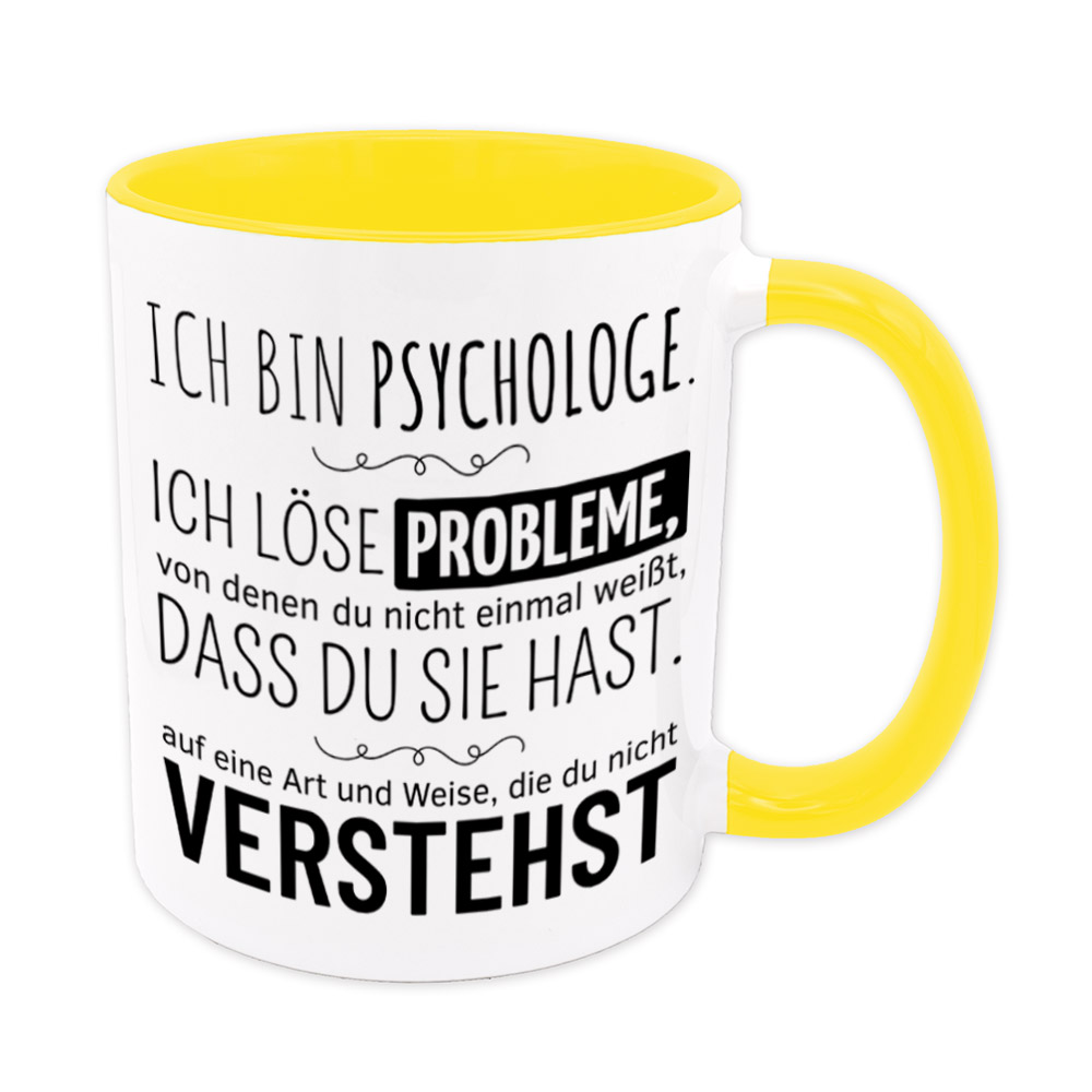 Tasse gelb: Ich bin Psychologe. Ich löse Probleme, von denen du nicht einmal weißt, dass du sie hast, auf eine Art und Weise, die du nicht verstehst. Spruchtasse, lustige Tasse