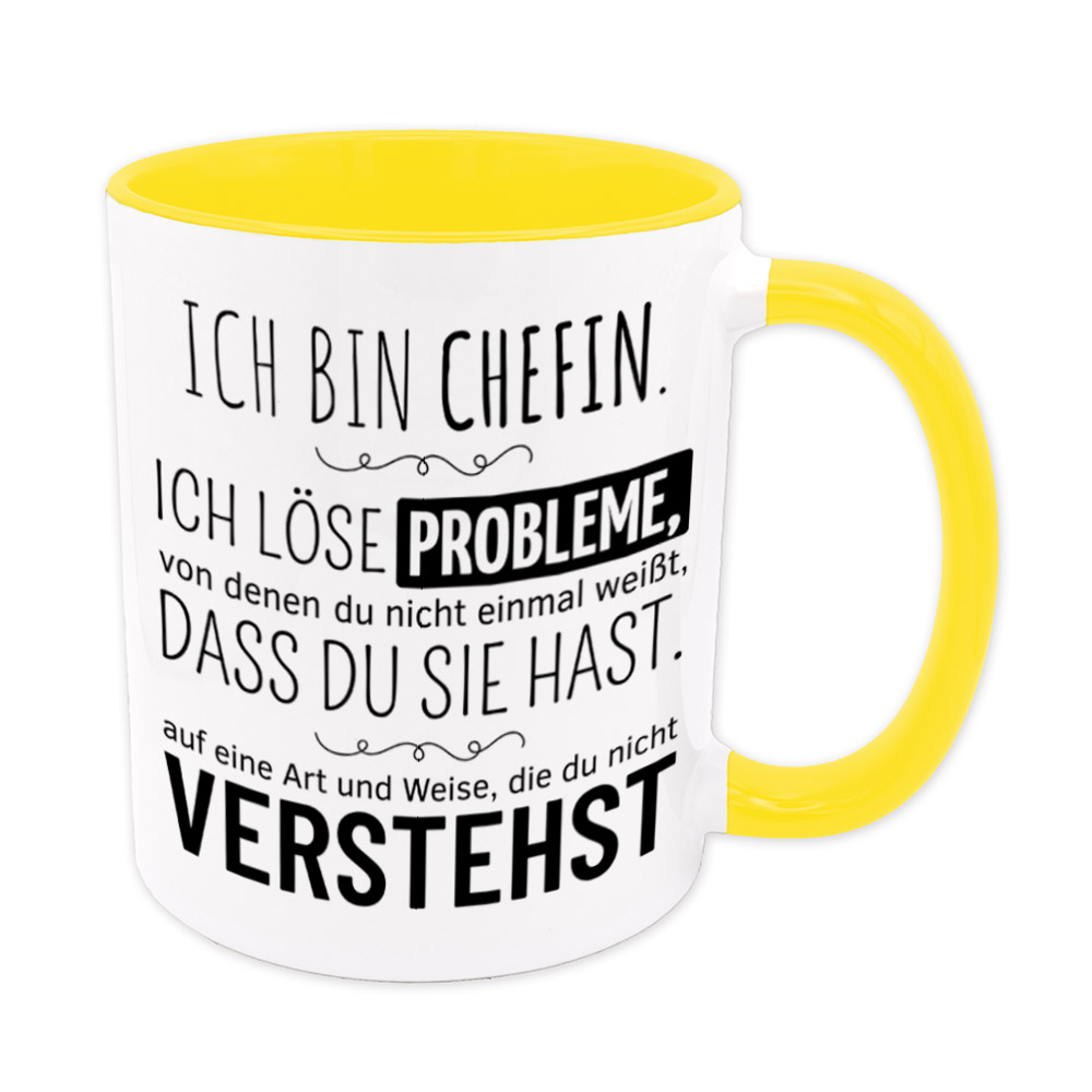 Tasse gelb: Ich bin Chefin. Ich löse Probleme, von denen du nicht einmal weißt, dass du sie hast, auf eine Art und Weise, die du nicht verstehst. Spruchtasse, lustige Tasse