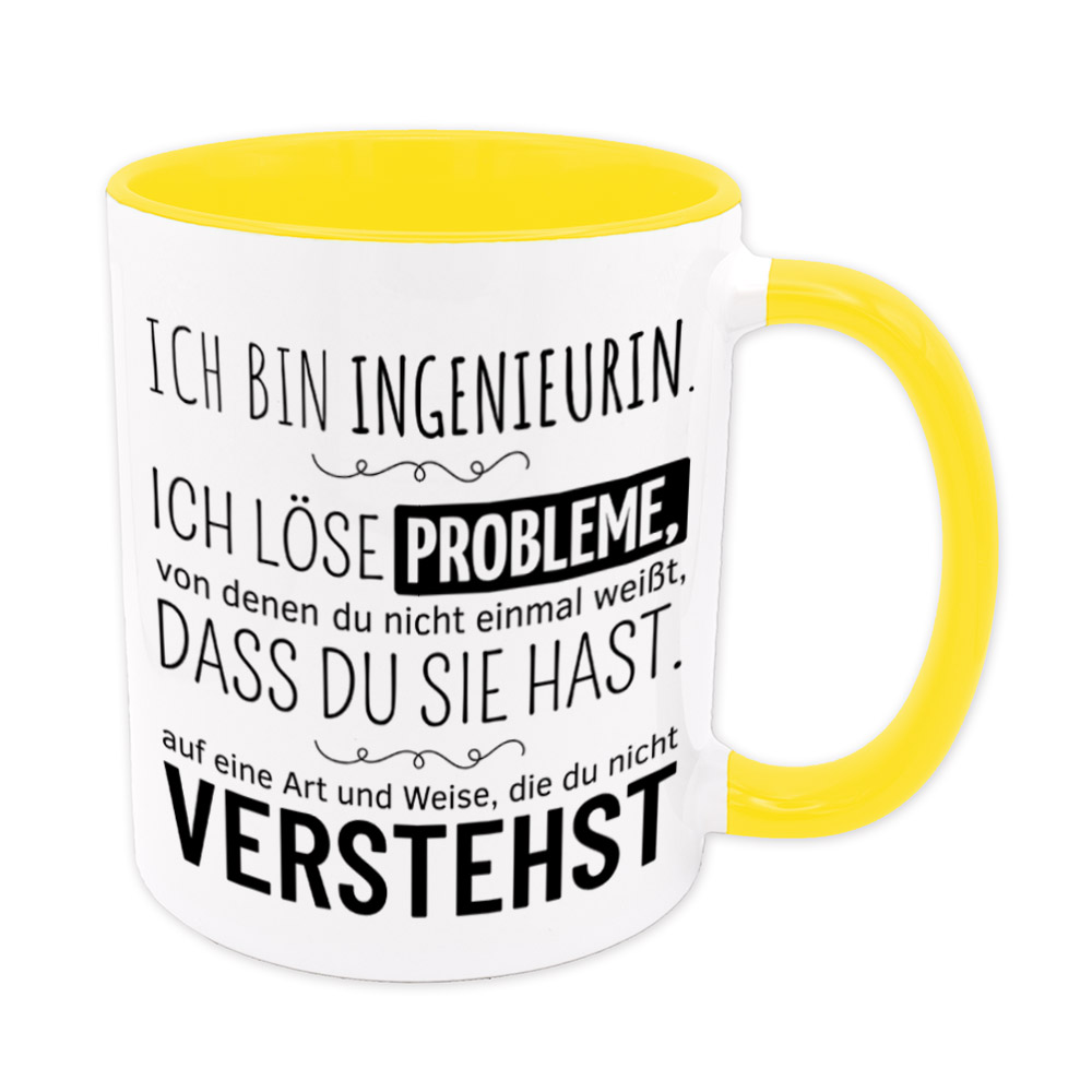 Tasse gelb: Ich bin Ingenieurin. Ich löse Probleme, von denen du nicht einmal weißt, dass du sie hast, auf eine Art und Weise, die du nicht verstehst. Spruchtasse, lustige Tasse