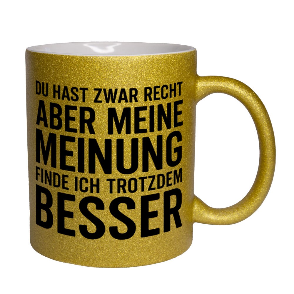Glitzertasse Du hast recht - aber meine Meinung besser 💕 Sprüchetasse lustig – Bild 8