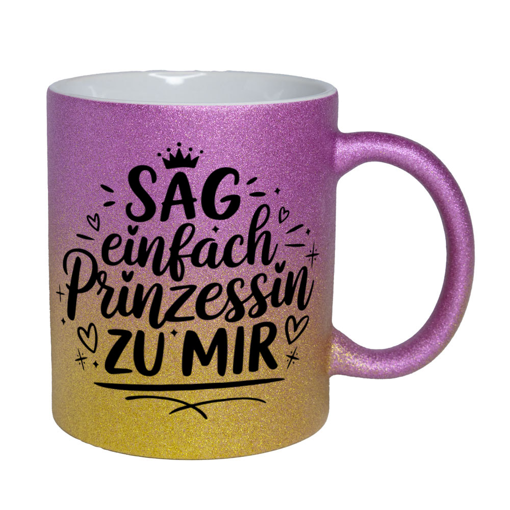 Glitzertasse pink-gelb: SAG einfach Prinzessin ZU MIR