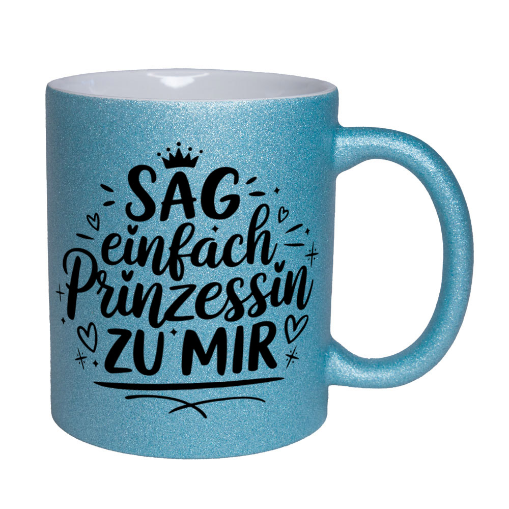 Glitzertasse hellblau: SAG einfach Prinzessin ZU MIR